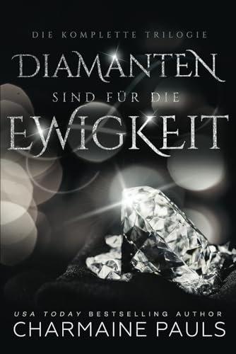 Diamanten sind für die Ewigkeit: Die komplette Trilogie Diamanten sind für die Ewigkeit: Die komplette Trilogie von Grey Eagle Publications