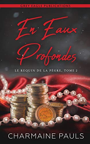 En eaux profondes (Le Requin de la Pègre, Band 2) von Grey Eagle Publications LLC