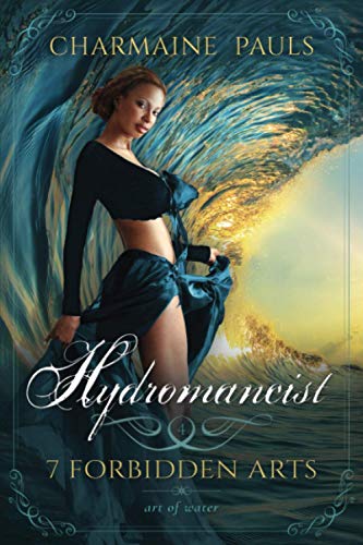 Hydromancist (SECOND EDITION): Art of Water (7 Forbidden Arts: A Paranormal Romance Series, Band 4) von Independently published