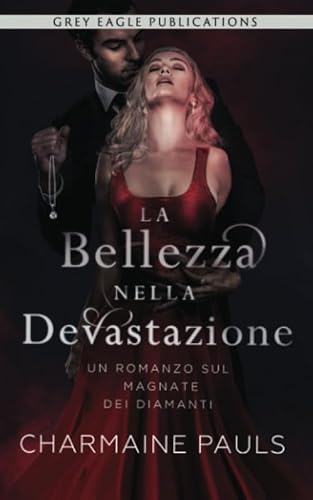 La Bellezza nella Devastazione: Un Romanzo sul Magnate dei Diamanti La Bellezza nella Devastazione: Un Romanzo sul Magnate dei Diamanti