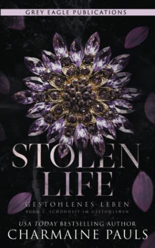 Stolen Life – Gestohlenes Leben (Schönheit im Gestohlenen, Band 2) von Grey Eagle Publications
