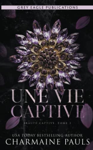 Une vie captive (Beauté captive, Band 2) von Grey Eagle Publications