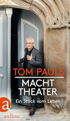 Tom Pauls - Macht Theater: Ein Stück vom Leben von Aufbau