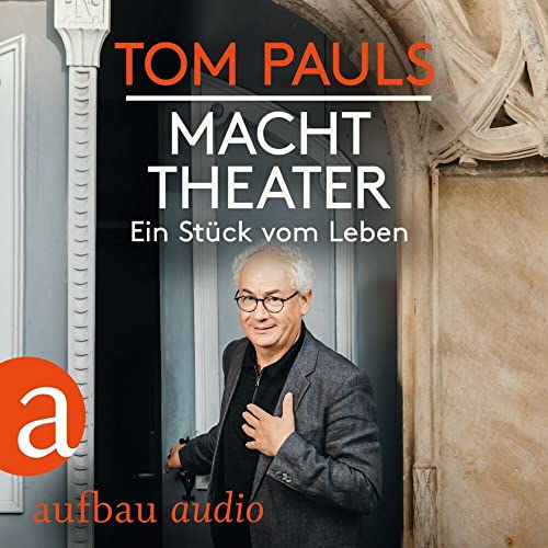 Tom Pauls - Macht Theater: Ein Stück vom Leben