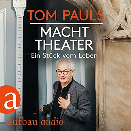 Tom Pauls - Macht Theater: Ein Stück vom Leben Tom Pauls - Macht Theater: Ein Stück vom Leben