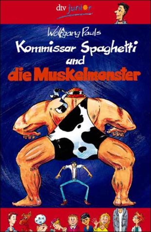 Kommissar Spaghetti und die Muskelmonster von dtv Verlagsgesellschaft mbH & Co. KG