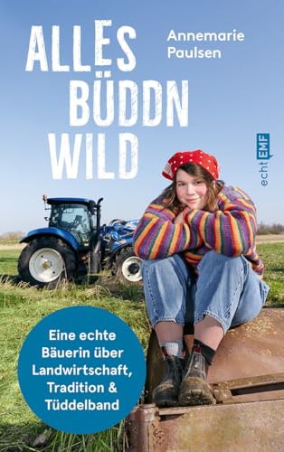 Alles büddn wild: Eine echte Bäuerin über Landwirtschaft, Tradition und Tüddelband | @Biohof_Paulsen | Ausgezeichnet mit dem Award DLG Best Agri ... Newcomer Award als beste Agrar-Influencerin