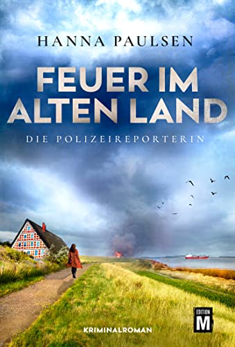 Feuer im Alten Land (Die Polizeireporterin, Band 2) von Edition M