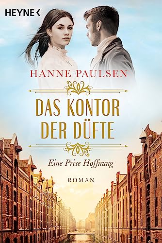 Das Kontor der Düfte: Eine Prise Hoffnung (Die Hamburger-Gewürzkontor-Saga, Band 1) von Heyne Verlag