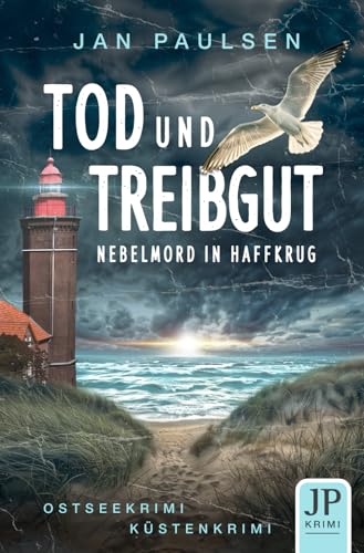 TOD UND TREIBGUT Nebelmord in Haffkrug: Küstenkrimi, Ostseekrimi (Kripo Holstein ermittelt: 1. Fall für Schulte und Ahrens) von Robert Rittermann