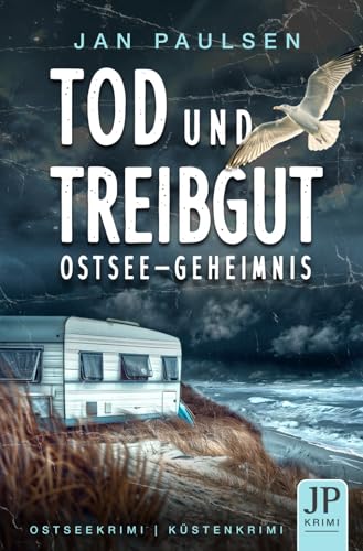 TOD UND TREIBGUT Ostsee-Geheimnis: Küstenkrimi, Ostseekrimi (Kripo Holstein ermittelt: 2. Fall für Schulte und Ahrens) von Robert Rittermann