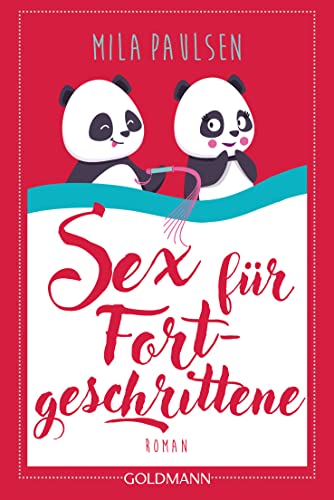 Sex für Fortgeschrittene: Roman von Goldmann Verlag