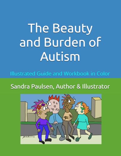 The Beauty and Burden of Autism: Illustrated Guide and Workbook in Color von Independently published