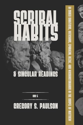 Scribal Habits and Singular Readings in Codex Sinaiticus, Vaticanus, Ephraemi, Bezae, and Washingtonianus in the Gospel of Matthew (GlossaHouse Dissertation Series, Band 5) von Glossahouse