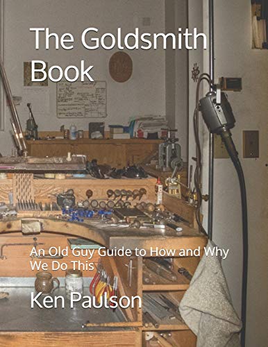 The Goldsmith Book: An Old Guy Guide to How and Why We Do This von Independently Published