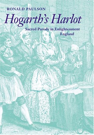 Hogarth's Harlot: Sacred Parody in Enlightenment England Hogarth's Harlot: Sacred Parody in Enlightenment England von Johns Hopkins University Press