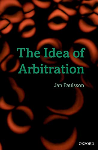 The Idea of Arbitration (Clarendon Law Series)