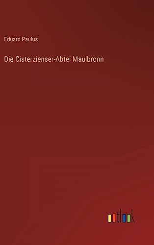Die Cisterzienser-Abtei Maulbronn von Outlook Verlag