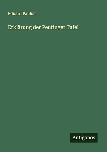 Erklärung der Peutinger Tafel von Antigonos Verlag