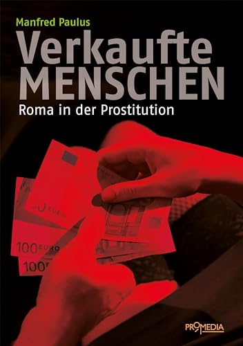 Verkaufte Menschen: Roma in der Prostitution von Promedia