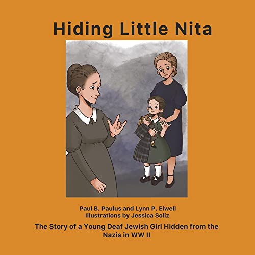 Hiding Little Nita: The Story of a Young Deaf Jewish Girl Hidden from the Nazis in WW II von BookBaby