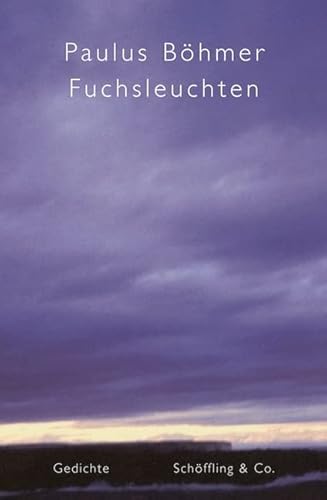 Fuchsleuchten. Gedichte von Schöffling