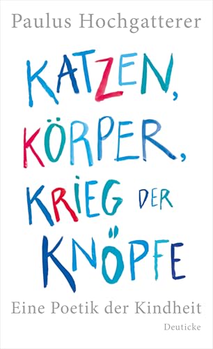 Katzen, Körper, Krieg der Knöpfe: Eine Poetik der Kindheit