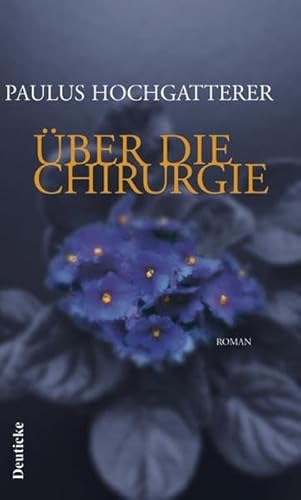 Über die Chirurgie: Roman von Deuticke Verlag