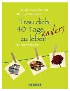 Trau dich, 40 Tage anders zu leben: Der Fastenkalender von Herder Freiburg