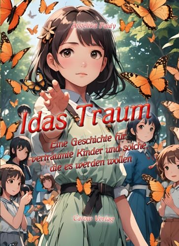 Idas Traum: Eine Geschichte für verträumte Kinder und solche, die es werden wollen von Carow Verlag Gruppe