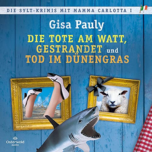 Die Sylt-Krimis mit Mamma Carlotta I (Mamma Carlotta ): Die Tote am Watt, Gestrandet, Tod im Dünengras : 3 CDs | MP3 Band 12 und 13 von OSTERWOLDaudio