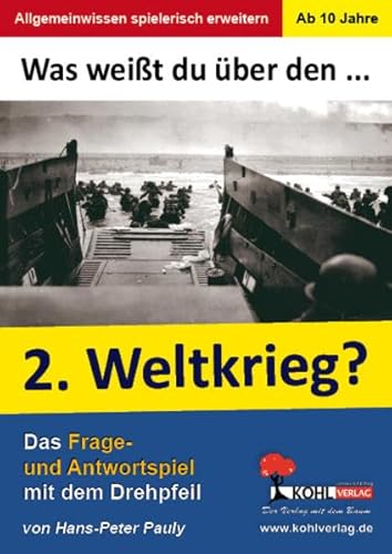 Was weißt du über ... den 2. Weltkrieg?: Das Frage- und Antwortspiel mit dem Drehpfeil