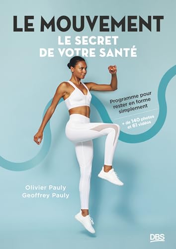 Le mouvement, le secret de votre santé: Programme pour rester en forme simplement von DE BOECK SUP
