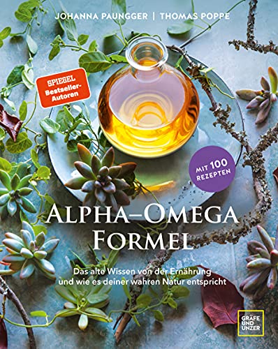 Alpha-Omega-Formel: Das alte Wissen von der Ernährung und wie sie deiner wahren Natur entspricht (Gräfe und Unzer Einzeltitel)