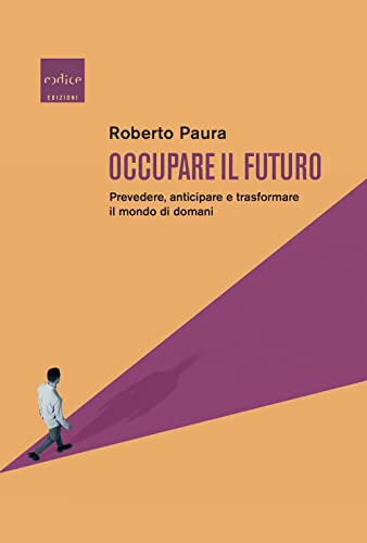 Occupare il futuro. Prevedere, anticipare e trasformare il mondo di domani von Codice