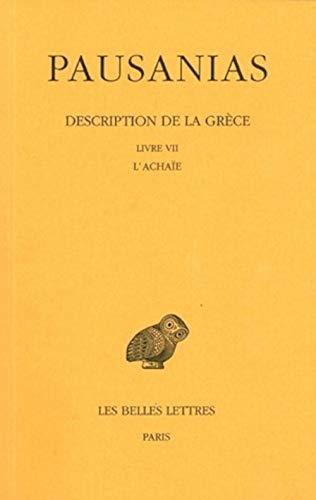 Pausanias, Description de la Grece: Tome VII: Livre VII. l'Achaie. (Collection Des Universites De France Serie Grecque, Band 7) von Les Belles Lettres