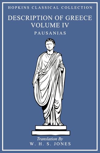Pausanias' Description of Greece Volume IV: Greek and English Parallel Translation (Hopkins Classical Collection) von Independently published