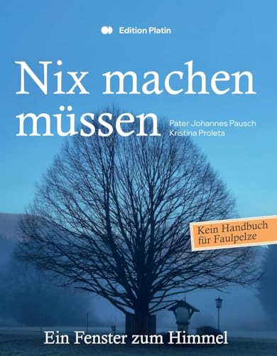 Nix machen müssen: Ein Fenster zum Himmel von Buchverlag Edition Platin