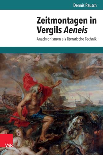 Zeitmontagen in Vergils Aeneis: Anachronismen als literarische Technik (Hypomnemata: Untersuchungen zur Antike und zu ihrem Nachleben) von Vandenhoeck & Ruprecht