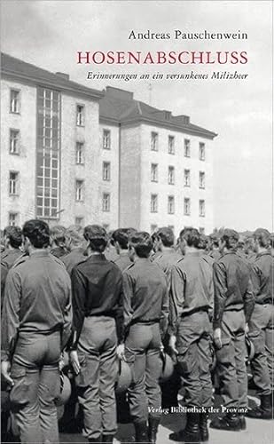Hosenabschluss: Erinnerungen an ein versunkenes Milizheer von Bibliothek der Provinz