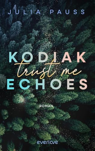 Kodiak Echoes – Trust Me (Secrets of Alaska 2): Roman | New Adult Suspense um einen Cold Case in Alaska von everlove