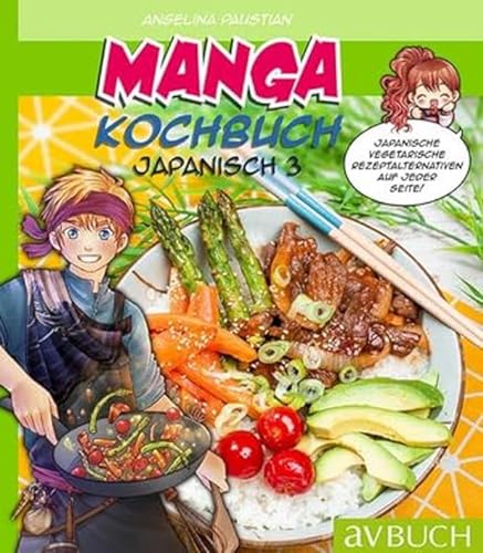 Manga Kochbuch Japanisch 3: Japanische vegetarische Rezeptalternativen auf jeder Seite! von Cadmos Verlag