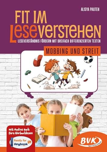 Fit im Leseverstehen – Mobbing und Streit: Leseverständnis fördern mit dreifach differenzierten Texten (Lesezeit) von BVK Buch Verlag Kempen GmbH