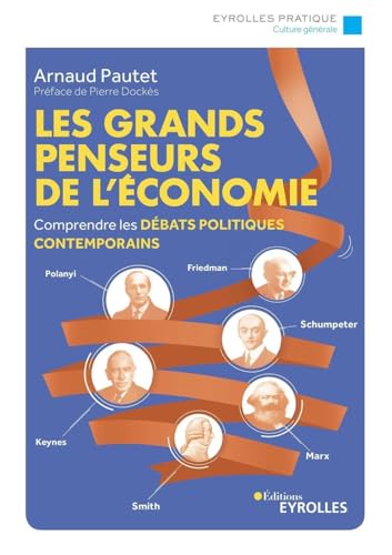 Les grands penseurs de l'économie: Comprendre les débats politiques contemporains. Préface de Pierre Dockès. von EYROLLES