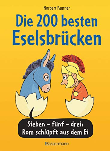 Die 200 besten Eselsbrücken - merk-würdig illustriert: Sieben-fünf-drei: Rom schlüpft aus dem Ei Die 200 besten Eselsbrücken - merk-würdig illustriert: Sieben-fünf-drei: Rom schlüpft aus dem Ei von Bassermann, Edition