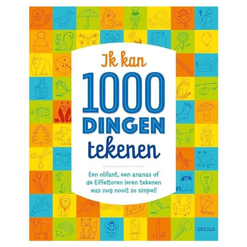 Ik kan 1000 dingen tekenen: Een olifant, aan ananas of de Eiffeltoren leren tekenen was nog nooit zo simpel!