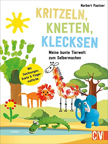 Kinder kreativ: Kritzeln, Kneten, Klecksen: Meine bunte Tierwelt zum Selbermachen. Für Kinder ab 4 Jahren. Spielerisch den Umgang mit Form, Farbe und Stift erlernen.