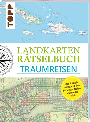 Landkarten Rätselbuch – Traumreisen: Mehr Rätsel, mehr geographische Geheimnisse zu den schönsten Reisezielen der Welt von TOPP