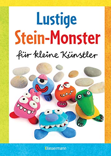 Lustige Stein-Monster für kleine Künstler. Basteln mit Steinen aus der Natur. Ab 5 Jahren von Bassermann, Edition