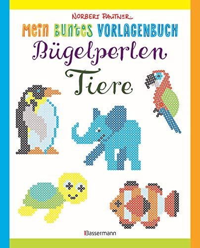 Mein buntes Vorlagenbuch: Bügelperlen-Tiere. Über 150 Motive. Von Alpaka bis Zebra: Für Kinder ab 5 Jahren Mein buntes Vorlagenbuch: Bügelperlen-Tiere. Über 150 Motive. Von Alpaka bis Zebra: Für Kinder ab 5 Jahren